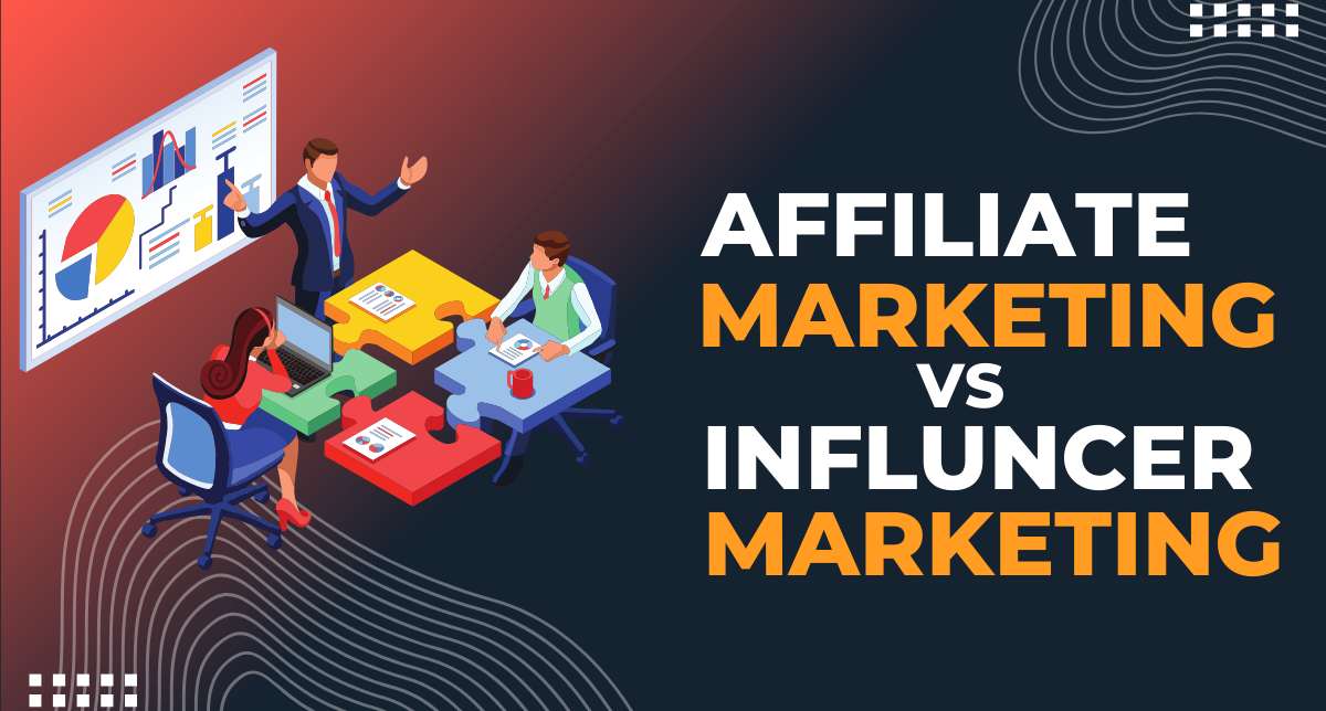 Convergence of Influencer and Affiliate Marketing: Harnessing the Power Duo